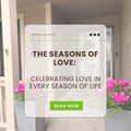 The Seasons of Love: Celebrating Love in Every Season of Life